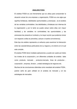 ANALISIS FODA
El análisis FODA es una herramienta que se utiliza para comprender la 
situación actual de una empresa u organi