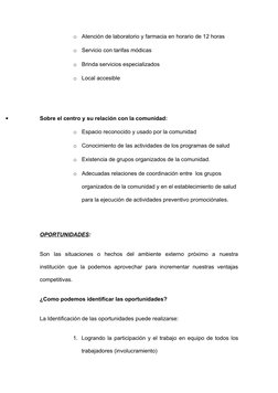 o
Atención de laboratorio y farmacia en horario de 12 horas
o
Servicio con tarifas módicas 
o
Brinda servicios especializados