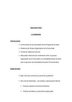 ANALISIS FODA
LA DEMANDA
FORTALEZAS:
• Conocimiento de las Actividades de los Programas de salud
• Existencia de Grupos Organ