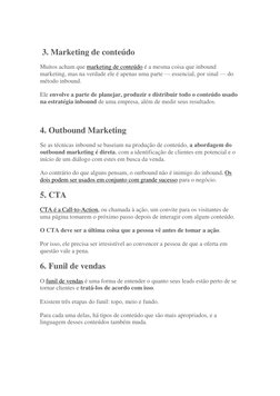 3. Marketing de conteúdo 
Muitos acham que marketing de conteúdo é a mesma coisa que inbound 
marketing, mas na verdade el