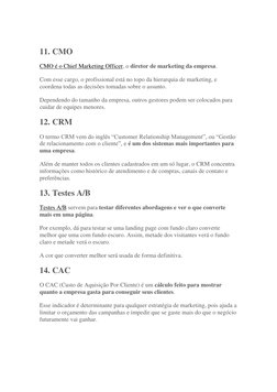 11. CMO 
CMO é o Chief Marketing Officer, o diretor de marketing da empresa. 
Com esse cargo, o profissional está no topo d