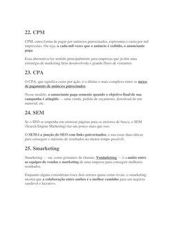 22. CPM 
CPM, outra forma de pagar por anúncios patrocinados, representa o custo por mil 
impressões. Ou seja, a cada mil v