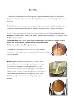Os molhos
Os molhos são utilizados para dar consistência, sabor e tempero aos alimentos. Eles são compostos por 
quatro eleme