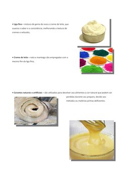 • Liga fina – mistura de gema de ovos e creme de leite, que
suaviza o sabor e a consistência, melhorando a textura de
cremes