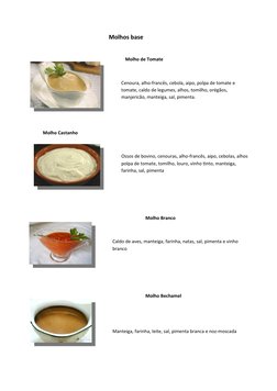 Molhos base
Molho de Tomate
Cenoura, alho-francês, cebola, aipo, polpa de tomate e 
tomate, caldo de legumes, alhos, tomilho,