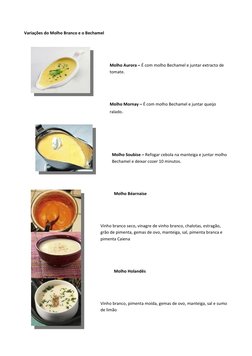 Variações do Molho Branco e o Bechamel
Molho Aurora – É com molho Bechamel e juntar extracto de 
tomate.
Molho Mornay – É com