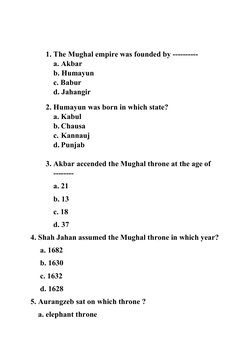 1. The Mughal empire was founded by ----------
a. Akbar
b. Humayun
c. Babur
d. Jahangir
2. Humayun was born in which state?
a