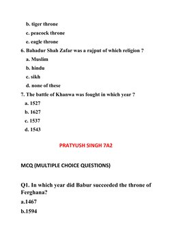 b. tiger throne 
    c. peacock throne
    e. eagle throne
6. Bahadur Shah Zafar was a rajput of which religion ?
    a.
