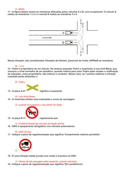 A - Multa.
11 - A figura abaixo ilustra as manobras efetuadas pelos veículos A e B, num cruzamento. O veículo A 
realiza as m