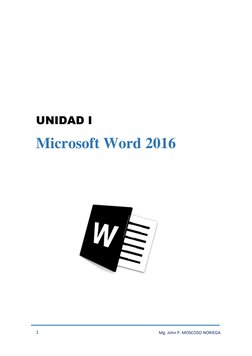  
1 
 
Mg. John P. MOSCOSO NORIEGA 
 
 
 
 
 
UNIDAD I 
Microsoft Word 2016 
 
 
 
 
