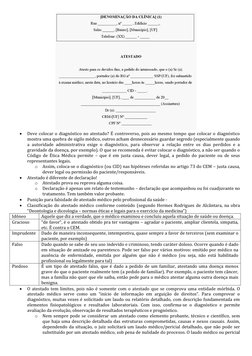 • 
Deve colocar o diagnóstico no atestado? É controverso, pois ao mesmo tempo que colocar o diagnóstico 
mostra uma quebra