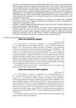 o Descrição – parte mais importante do relatório médico-legal. Deve-se expor as particularidades da 
lesão, não apenas citand