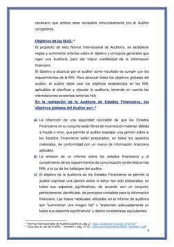 8 
 
necesario que ambos sean revisados minuciosamente por el Auditor 
competente. 
 
Objetivos de las NIAS: 4 
El propósito