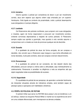 7 
 
4.2.6. Iniciativa 
Ocorre quando o policial por consciência do dever e por ser moralmente 
correto, atua sem esperar que