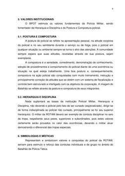 9 
 
5. VALORES INSTITUCIONAIS 
O BPOT estimula os valores fundamentais da Polícia Militar, sendo 
fomentador da Hierarquia e