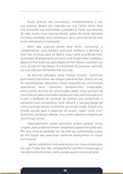 10
Essas práticas são cumulativas, complementares e, em 
sua maioria, devem ser inseridas em sua rotina diária. Elas 
irão au