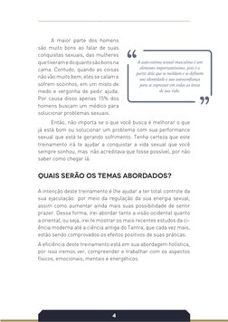 4
A maior parte dos homens 
são muito bons ao falar de suas 
conquistas sexuais, das mulheres 
que tiveram e do quanto são bo