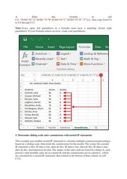 A. 
Enter 
this 
formula 
in 
cell 
C4: =IF(B4>89,‖A‖,IF(B4>79,‖B‖,IF(B4>69,‖C‖,IF(B4>59,‖D‖,‖F‖)))) , then copy from C4 
to
