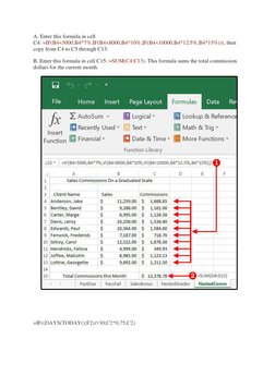 A. Enter this formula in cell 
C4: =IF(B4<5000,B4*7%,IF(B4<8000,B4*10%,IF(B4<10000,B4*12.5%,B4*15%))), then 
copy from C4 to