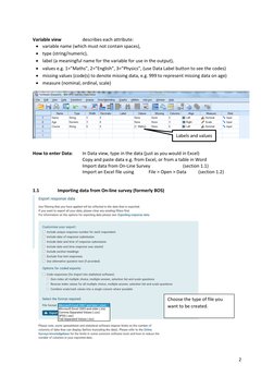 2 
 
Variable view  
describes each attribute:  
• variable name (which must not contain spaces),  
• type (string/numeric),