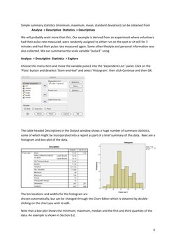 6 
 
Simple summary statistics (minimum, maximum, mean, standard deviation) can be obtained from
 
Analyse  > Descriptive  St