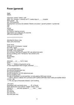 Fever (general) 
[Age] 
NKDA  
Informant: mother / father / self 
NSD / VA / forceps / c-section at FT / weeks days in _____