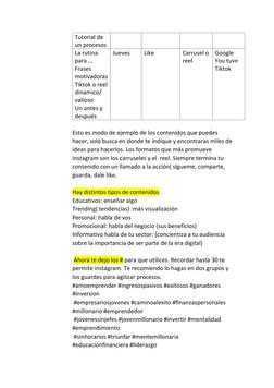 Tutorial de 
un procesos 
La rutina 
para … 
Frases 
motivadoras  
Tiktok o reel 
dinamico/ 
valioso  
Un antes y 
después