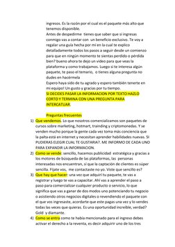 ingresos. Es la razón por el cual es el paquete más alto que 
tenemos disponible. 
Antes de despedirme  tienes que saber que