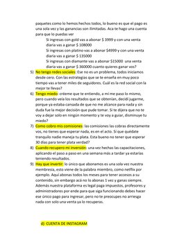paquetes como lo hemos hechos todos, lo bueno es que el pago es 
una sola vez y las ganancias son ilimitadas. Aca te hago una