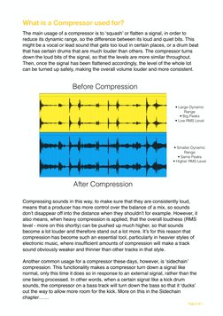 Page 2 of 7
The main usage of a compressor is to ‘squash’ or ﬂatten a signal, in order to 
reduce its dynamic range, so the d