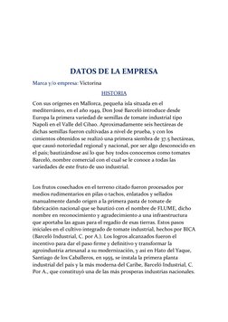 DATOS DE LA EMPRESA
Marca y/o empresa: Victorina
HISTORIA
Con sus orígenes en Mallorca, pequeña isla situada en el 
mediterrá