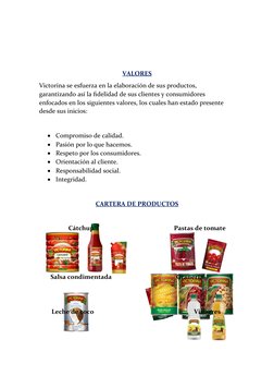 VALORES
Victorina se esfuerza en la elaboración de sus productos, 
garantizando así la fidelidad de sus clientes y consumidor