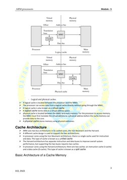ARM processors 
 
Module - 5 
3 
ECE, DSCE 
 
 A logical cache is located between the processor and the MMU.  
 The proces