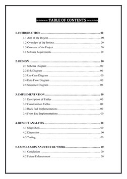 ~~~~~ TABLE OF CONTENTS ~~~~~
1. INTRODUCTION ………………………………...…………………….. 00
1.1 Aim of the Project …………………………...………….………... 00