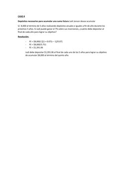 CASO 4
Depósitos necesarios para acumular una suma futura Judi Janson desea acumular
S/. 8,000 al término de 5 años realizand