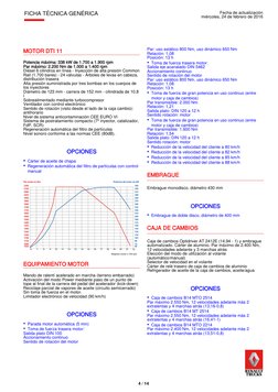 MOTOR DTI 11
Potencia máxima: 338 kW de 1.700 a 1.900 rpm
Par máximo: 2.200 Nm de 1.000 a 1.400 rpm
Diésel 6 cilindros en lín