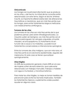 Onicomicosis 
Los hongos son la principal afectación que se produce 
en las uñas, y de hecho, la mitad de las consultas están