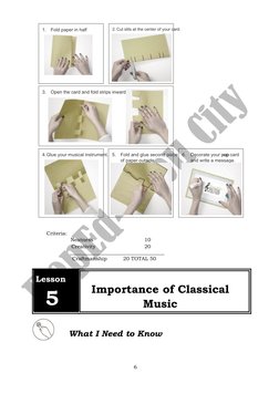 Criteria: 
Neatness  
10 
Creativity 
20 
Craftmanship 
20 TOTAL 50 
 
Lesson 
5 
Importance of Classical 
Music 
 
Wha