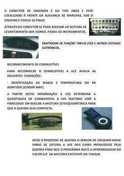 O CONECTOR DE DIAGNOSE É DO TIPO OBDII E ESTÁ 
LOCALIZADO Á FRENTE DA ALAVANCA DE MARCHAS, SOB O 
CINZEIRO E POSSUI 16 PINOS.