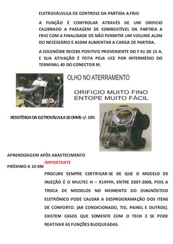 OLHO NO ATERRAMENTO
ELETROVÁLVULA DE CONTROLE DA PARTIDA A FRIO 
A FUNÇÃO É CONTROLAR ATRAVÉS DE UM ORIFICIO 
CALIBRADO A PAS