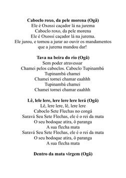 Caboclo roxo, da pele morena (Ogã)
Ele é Oxossi caçador lá na jurema
Caboclo roxo, da pele morena
Ele é Oxossi caçador lá na