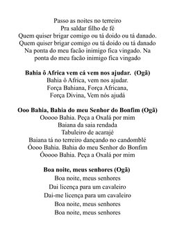 Passo as noites no terreiro
Pra saldar filho de fé
Quem quiser brigar comigo ou tá doido ou tá danado.
Quem quiser brigar com