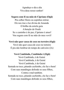 Agradeço o dia a dia
Viva deus nosso senhor! 
Segura com fé na mão de Cipriano (Ogã)
 Pra colher flores ou espinhos retirar.