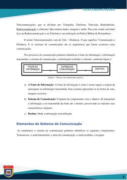 TELECOMUNICAÇÕES   
  
  
 
  
4  
Telecomunicações, que se dividem em: Telegrafia, Telefonia, Televisão, Radiodifusão, 
Rad