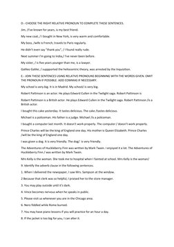 D.- CHOOSE THE RIGHT RELATIVE PRONOUN TO COMPLETE THESE SENTENCES. 
Jim, /I've known for years, is my best friend. 
My new co