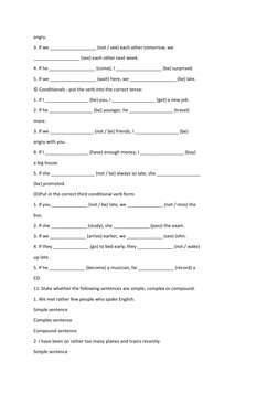 angry. 
3. If we __________________ (not / see) each other tomorrow, we 
__________________ (see) each other next week. 
4. I