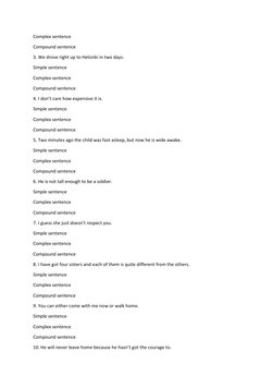 Complex sentence 
Compound sentence 
3. We drove right up to Helsinki in two days. 
Simple sentence 
Complex sentence 
Compou