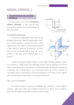 Sistema diédrico 1  2º BAC 
 
 
1 
 
SISTEMA  DIÉDRICO   I 
 
 
1. FUNDAMENTOS DEL SISTEMA 
DIÉDRICO 
 
El sistema diédrico e