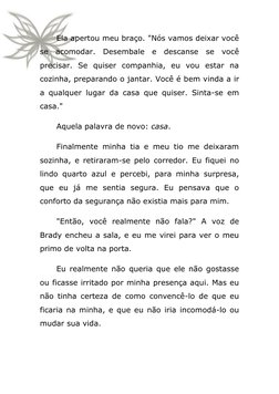 Ela apertou meu braço. "Nós vamos deixar você 
se acomodar. Desembale e descanse se você 
precisar. Se quiser companhia, eu