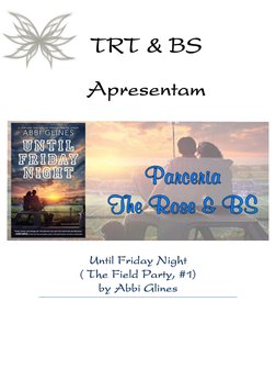 (http://www.goodreads.com/book/show/22522202-until-friday-night) TRT & BS Apresentam 
 
 Until Friday Night